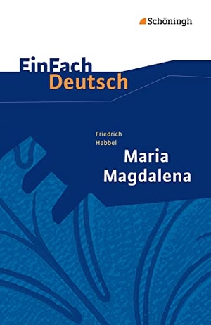 Hebbel, Friedrich / Yomb May. Maria Magdalena. EinFach Deutsch Textausgaben - Gymnasiale Oberstufe. Schoeningh Verlag, 2014.