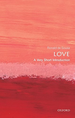 Sousa, Ronald de. Love: A Very Short Introduction. Oxford University Press, 2015.
