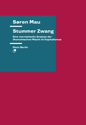 Mau, Søren. Stummer Zwang - Eine marxistische Analyse der ökonomischen Macht im Kapitalismus. Dietz Verlag Berlin GmbH, 2021.