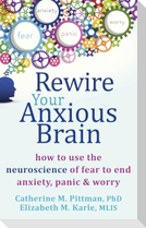Rewire Your Anxious Brain