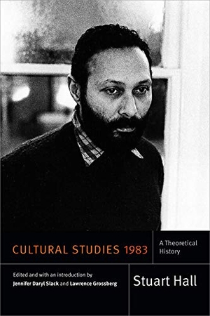 Hall, Stuart. Cultural Studies 1983 - A Theoretical History. Duke University Press, 2016.