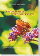 LEBE DICH SELBST WERDE GLÜCKLICH