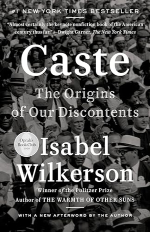 Wilkerson, Isabel. Caste - The Origins of Our Discontents. Random House LLC US, 2023.