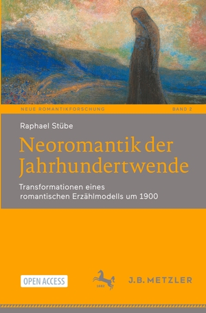 Stübe, Raphael. Neoromantik der Jahrhundertwende - Transformationen eines romantischen Erzählmodells um 1900. Springer Berlin Heidelberg, 2023.