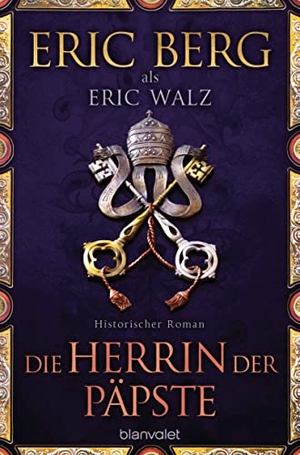 Berg, Eric / Eric Walz. Die Herrin der Päpste - Historischer Roman. Blanvalet Taschenbuchverl, 2022.
