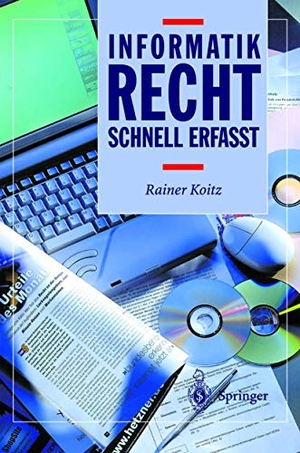 Koitz, Rainer. Informatikrecht - Schnell erfasst. Springer Berlin Heidelberg, 2002.