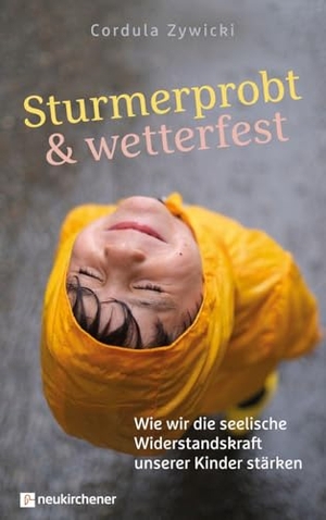 Zywicki, Cordula. Sturmerprobt und wetterfest - Wie wir die seelische Widerstandskraft unserer Kinder stärken. Neukirchener Verlag, 2025.