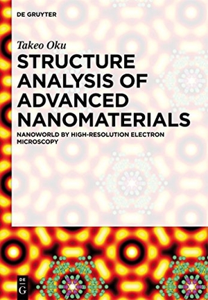 Oku, Takeo. Structure Analysis of Advanced Nanomaterials - Nanoworld by High-Resolution Electron Microscopy. De Gruyter, 2014.