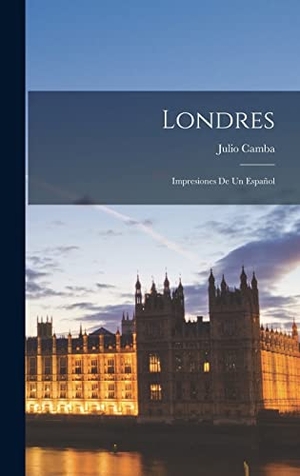 Camba, Julio. Londres - Impresiones de un Español. Creative Media Partners, LLC, 2022.