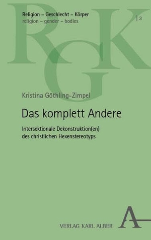 Göthling-Zimpel, Kristina. Das komplett Andere - Intersektionale Dekonstruktion(en) des christlichen Hexenstereotyps. Karl Alber i.d. Nomos Vlg, 2026.