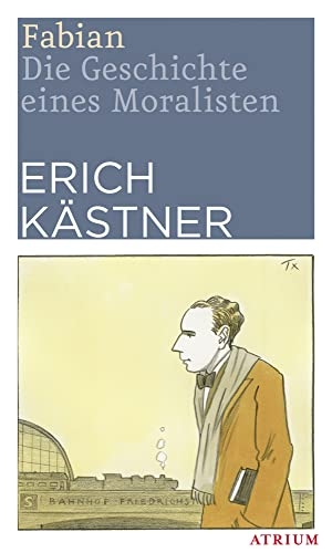 Kästner, Erich. Fabian - Die Geschichte eines Moralisten. Atrium Verlag, 2017.