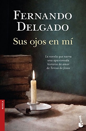 Delgado, Fernando G.. Sus ojos en mí. Editorial Planeta, S.A., 2016.