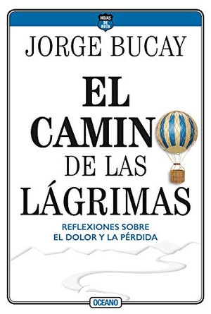 Bucay, Jorge. El Camino de Las Lágrimas. Editorial Oceano de Mexico, 2020.