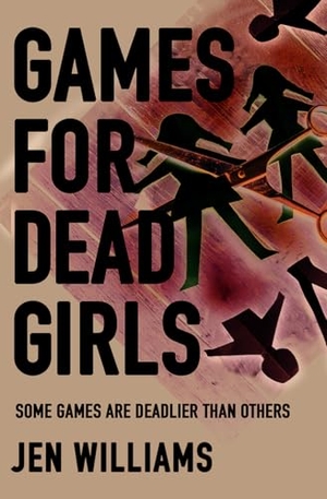 Williams, Jen. Games for Dead Girls. HarperCollins Publishers, 2024.