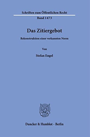 Engel, Stefan. Das Zitiergebot. - Rekonstruktion einer verkannten Norm.. Duncker & Humblot GmbH, 2022.