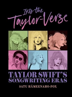 Hämeenaho-Fox, Satu. Into the Taylor-Verse - Taylor Swift's Songwriting Eras. S&s/Simon Element, 2024.