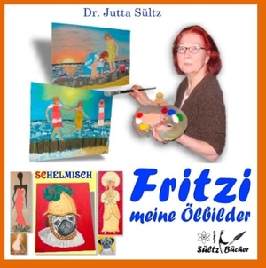 Sültz, Jutta. Fritzi - Meine Ölbilder. Books on Demand, 2017.