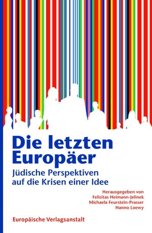 Heimann-Jelinek, Felicitas / Michaela Feurstein-Prasser et al (Hrsg.). Die letzten Europäer - Jüdische Perspektiven auf die Krisen einer Idee. Europäische Verlagsanst., 2022.