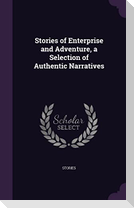 Stories of Enterprise and Adventure, a Selection of Authentic Narratives