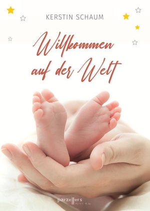 Schaum, Kerstin. Willkommen auf der Welt. Parzellers Buchverlag, 2026.