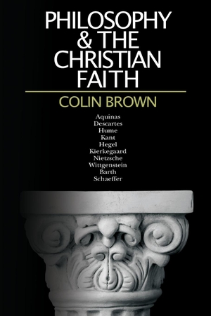 Brown, Colin. Philosophy & the Christian Faith. IVP Academic, 1969.