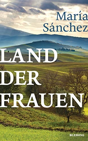 Sánchez, María. Land der Frauen - Ein persönlicher und vertrauensvoller Blick auf die ländliche Welt. Blessing Karl Verlag, 2021.