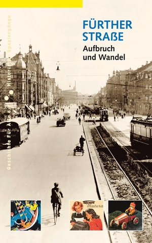 Eismann, Reiner / Gürtler, Daniel et al. Fürther Straße - Aufbruch und Wandel. Sandberg-Verlag, 2023.