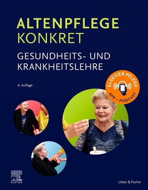 Elsevier Gmbh (Hrsg.). Altenpflege konkret Gesundheits- und Krankheitslehre. Urban & Fischer/Elsevier, 2020.