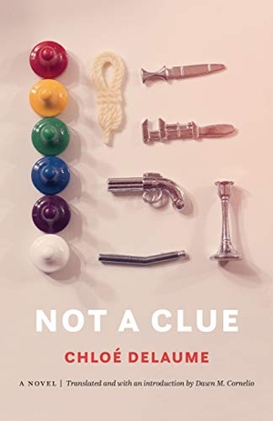 Delaume, Chloé. Not a Clue. Nebraska, 2018.