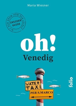 Wiesner, Maria. Oh! Venedig - Oh! Das Reiselesebuch. Folio Verlagsges. Mbh, 2026.