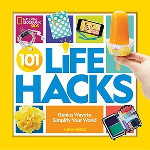 Andrus, Aubre. 101 Life Hacks - Genius Ways to Simplify Your World. Disney - Rhcb, 2021.