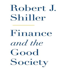 Shiller, Robert J.. Finance and the Good Society. Recorded Books, Inc., 2012.