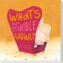 What's That Terrible Growl?