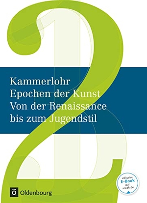 Hahne, Robert / Klima, Sigrid et al. Kammerlohr - Epochen der Kunst Neu 02: Von der Renaissance bis zum Jugendstil - Von der Renaissance bis zum Jugendstil - Schülerbuch. Oldenbourg Schulbuchverl., 2015.