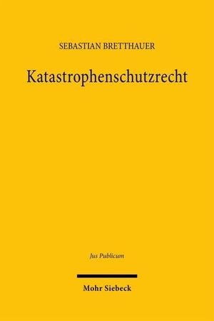 Bretthauer, Sebastian. Katastrophenschutzrecht - Kooperation und Koordination im Katastrophenschutz. Mohr Siebeck GmbH & Co. K, 2026.