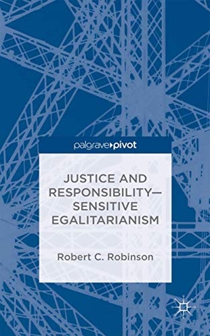 Robinson, R.. Justice and Responsibility--Sensitive Egalitarianism. Palgrave MacMillan Us, 2014.