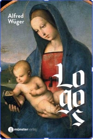 Wüger, Alfred. Logos. Münsterverlag GmbH, 2026.