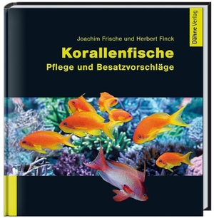 Frische, Joachim / Herbert Finck. Korallenfische - Pflege und Besatzvorschläge. Daehne Verlag, 2010.