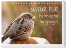 NATUR PUR Heimische Singvögel (Tischkalender 2025 DIN A5 quer), CALVENDO Monatskalender