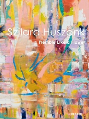 Galerie Tanit, Beirut/Munich (Hrsg.). Szilard Huszank - Tremble Like a Flower. Kerber Christof Verlag, 2025.
