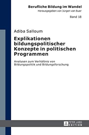 Salloum, Adiba. Explikationen bildungspolitischer Konzepte in politischen Programmen - Analysen zum Verhältnis von Bildungspolitik und Bildungsforschung. Peter Lang, 2016.