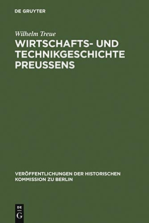 Treue, Wilhelm. Wirtschafts- und Technikgeschichte Preußens. De Gruyter, 1984.