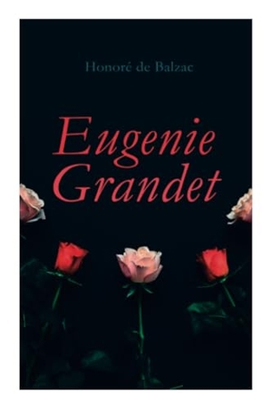 de Balzac, Honoré / Katharine Prescott Wormeley. Eugenie Grandet. Level 4 Press, Inc., 2020.