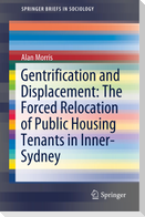 Gentrification and Displacement: The Forced Relocation of Public Housing Tenants in Inner-Sydney