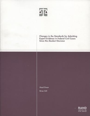 Dixon, Lloyd / Brian Gill. Changes in the Standards for Admitting Expert Evidence in Federal Civil Cases Since the Daubert Decision. RAND Corporation, 2001.