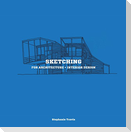 Sketching for Architecture + Interior Design