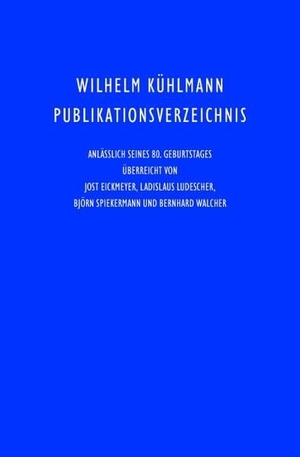 Wilhelm Kühlmann Publikationsverzeichnis - Anlässlich seines 80. Geburtstages. Mattes Verlag, 2026.