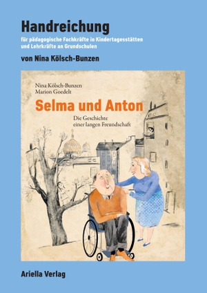 Kölsch-Bunzen, Nina. Handreichung zu: Selma und Anton - Die Geschichte einer langen Freundschaft. Ariella Verlag, 2023.