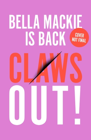 Mackie, Bella. Claws Out!. HarperCollins Publishers, 2026.