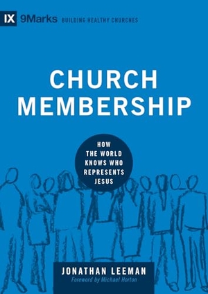 Leeman, Jonathan. Church Membership - How the World Knows Who Represents Jesus. Crossway Books, 2012.